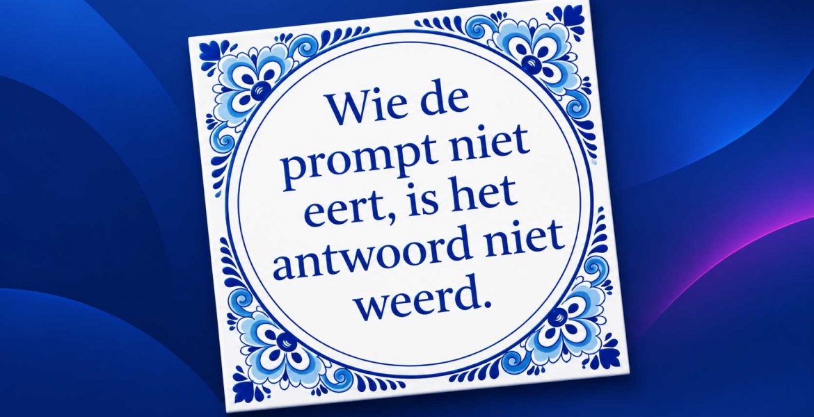 Wie de prompt niet eert, is het antwoord niet weerd